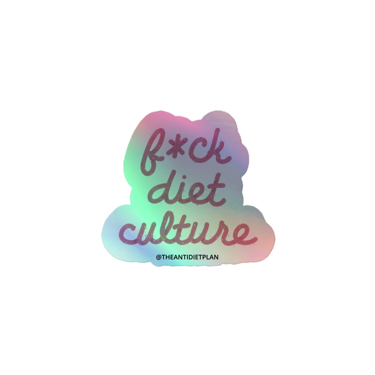F*ck Diet Culture Sticker