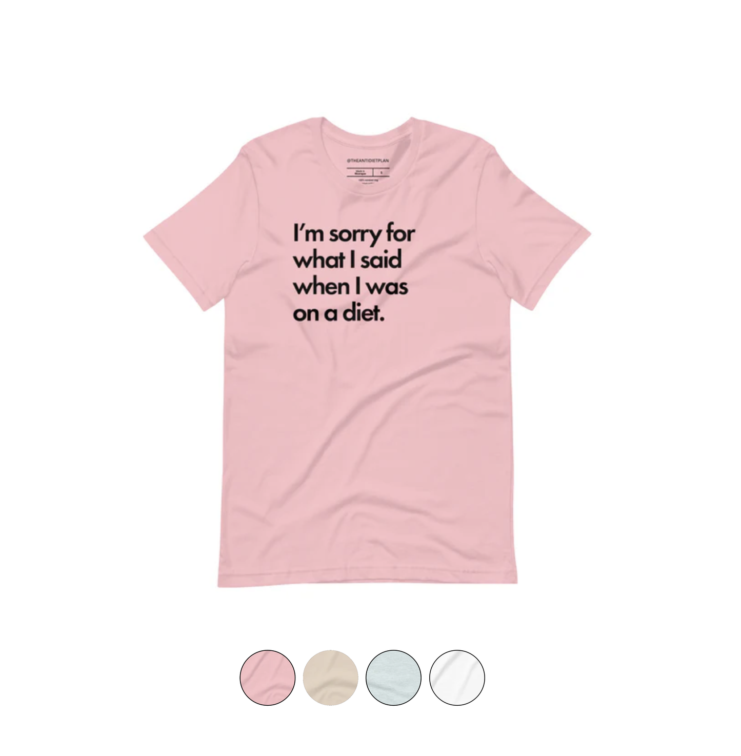 I'm Sorry for What I Said When I was on a Diet Tee