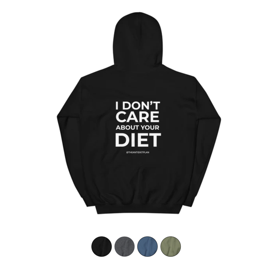 I Don't Care About Your Diet Hoodie