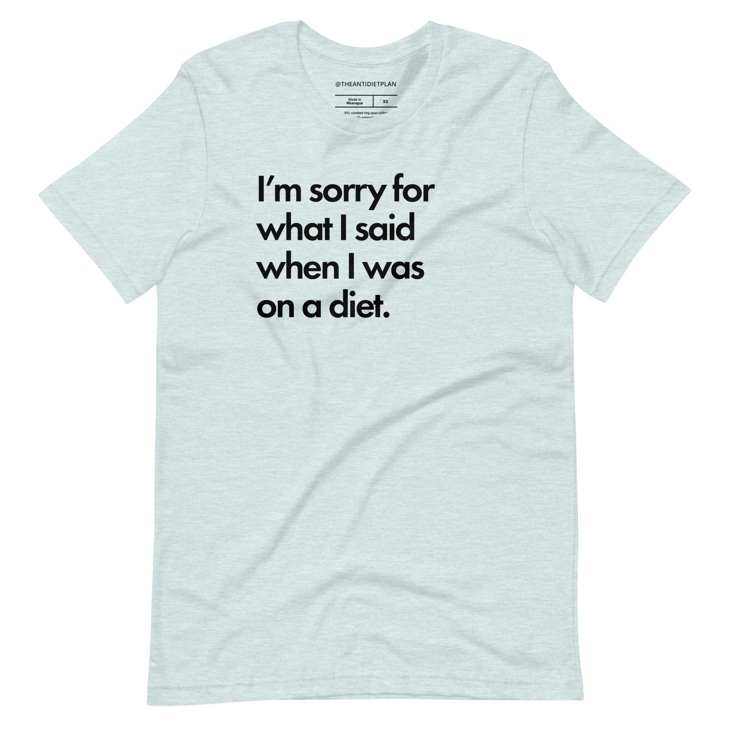 I'm Sorry for What I Said When I was on a Diet Tee